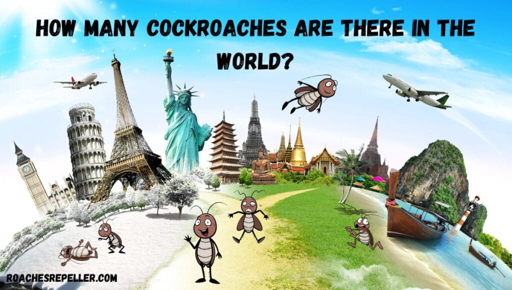 How Many Cockroaches Are There in the World